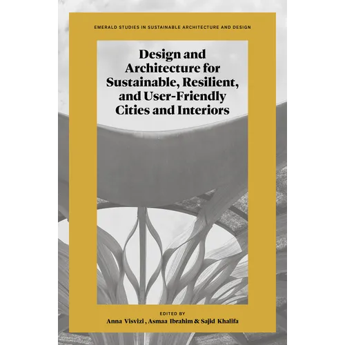 Design and Architecture for Sustainable, Resilient, and User-Friendly Cities and Interiors