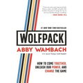 Wolfpack: How to Come Together, Unleash Our Power, and Change the Game