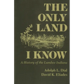 Only Land I Know: A History of the Lumbee Indians