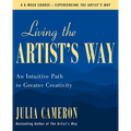 Living the Artist's Way: An Intuitive Path to Greater Creativity