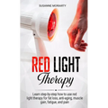 Red light therapy: Learn step-by-step how to use red light therapy for fat loss, anti-aging, muscle gain, fatigue, and pain.