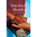 True Racial Identity: The Great Deception of Different Races of People