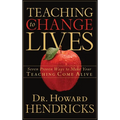 Teaching to Change Lives: Seven Proven Ways to Make Your Teaching Come Alive