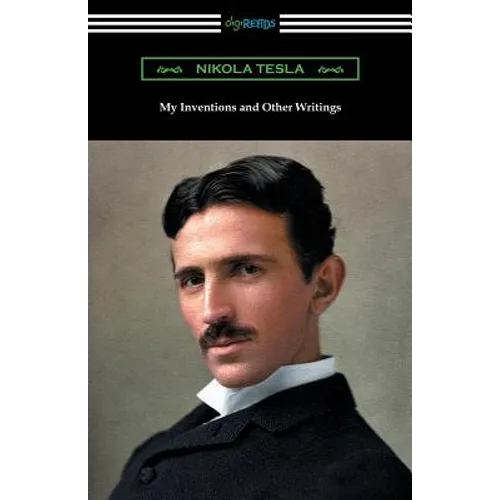 My Inventions and Other Writings