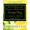 The No-Homework Women's Bible Study: Group Hug LARGE PRINT EDITION