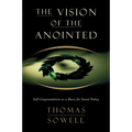 The Vision of the Anointed: Self-Congratulation as a Basis for Social Policy