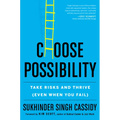Choose Possibility: Take Risks and Thrive (Even When You Fail)