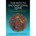 The Path to Unconditional Love