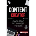 Content Creator: How To Stand Out Amongst The Noise