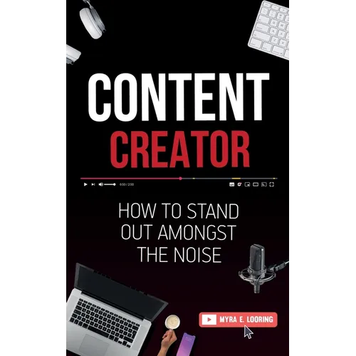 Content Creator: How To Stand Out Amongst The Noise