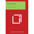 The Fugitive: A Play in Four Acts