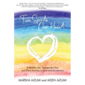 Two Spirits, One Heart: A Mother, Her Transgender Son, and Their Journey to Love and Acceptance
