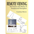 Remote Viewing: The Science and Theory of Nonphysical Perception