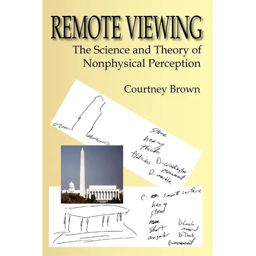 Remote Viewing: The Science and Theory of Nonphysical Perception