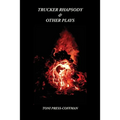 Trucker Rhapsody & Other Plays