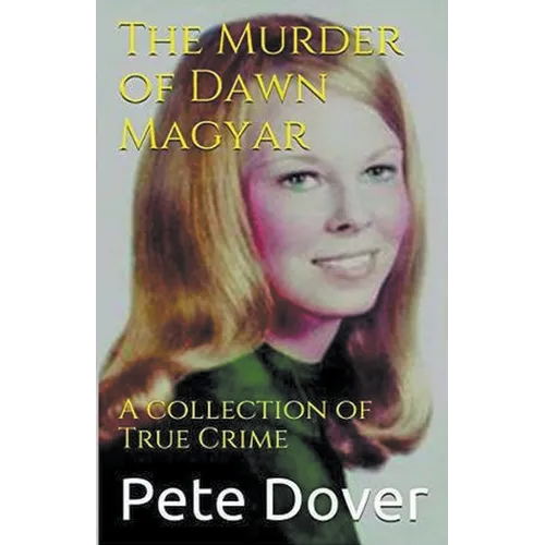 The Murder of Dawn Magyar