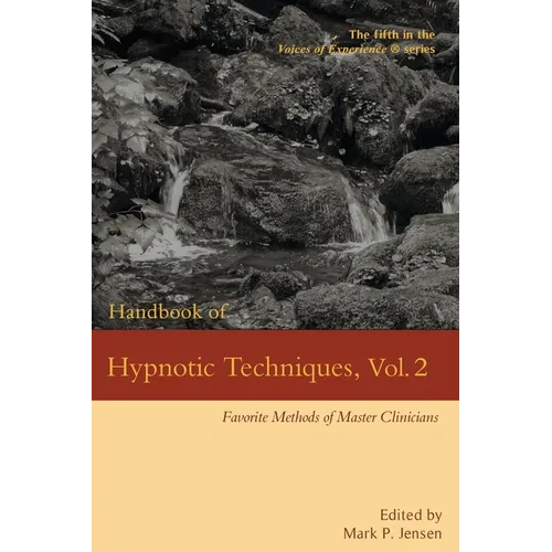 Handbook of Hypnotic Techniques, Vol. 2: Favorite Methods of Master Clinicians