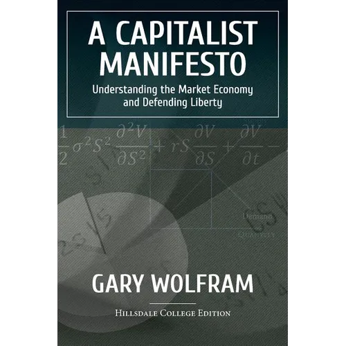 A Capitalist Manifesto: Understanding The Market Economy And Defending Liberty