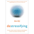 destressifying: The Real-World Guide to Personal Empowerment, Lasting Fulfillment, and Peace of Mind
