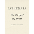Pathemata, Or, the Story of My Mouth