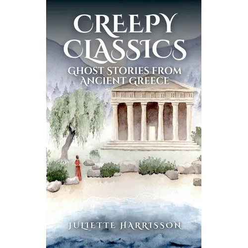 Creepy Classics: Ghost Stories from Ancient Greece