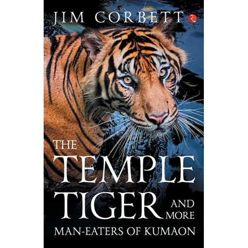 The Temple Tiger And More Man Eaters In Kumaon