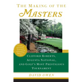 The Making of the Masters: Clifford Roberts, Augusta National, and Golf's Most Prestigious Tournament