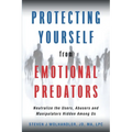 Protecting Yourself from Emotional Predators: Neutralize the Users, Abusers and Manipulators Hidden Among Us