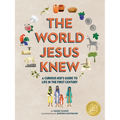 The World Jesus Knew: A Curious Kid's Guide to Life in the First Century