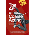 The Art of Coarse Acting
