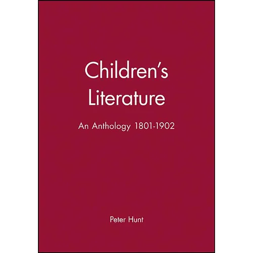 Children's Literature: An Anthology 1801 - 1902