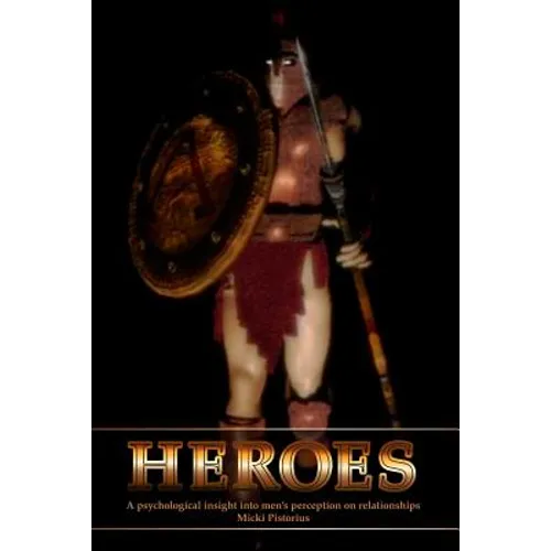 Heroes: A Psychological Insight Into Men's Perceptions on Relationships