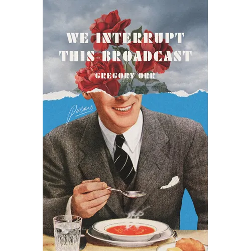 We Interrupt This Broadcast: Poems
