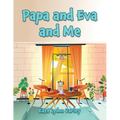 Papa and Eva and Me