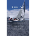 Louise Adventure: A Round-the-World Sailing Odyssey