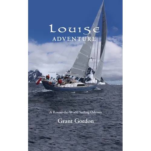 Louise Adventure: A Round-the-World Sailing Odyssey