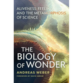 The Biology of Wonder: Aliveness, Feeling and the Metamorphosis of Science