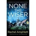 None the Wiser: A Detective Mark Turpin murder mystery