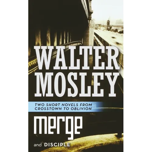Merge and Disciple: Two Short Novels from Crosstown to Oblivion