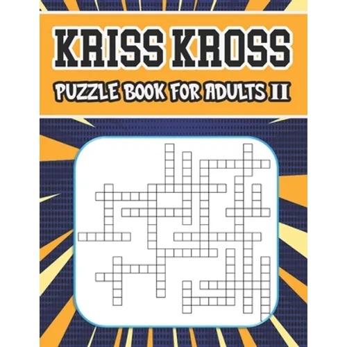 kriss kross puzzle book for adults II: 80 new criss cross puzzles, complete with solutions