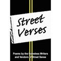 Street Verses: Poems by the Homeless Writers and Vendors of Street Sense