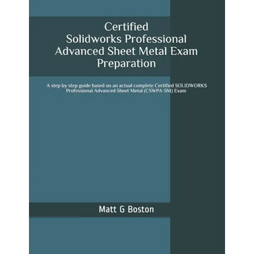 Certified Solidworks Professional Advanced Sheet Metal Exam Preparation: Cswpa-SM