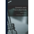 Jenner and Vaccination: A Strange Chapter of Medical History