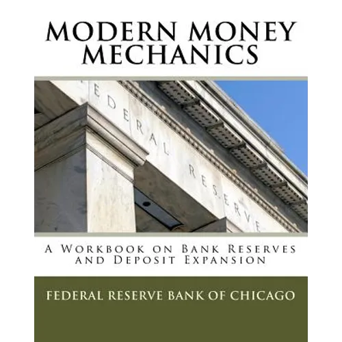 Modern Money Mechanics: A Workbook On Bank Reserves And Deposit Expansion
