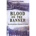 Blood on the Banner: The Republican Struggle in Clare 1913-1923