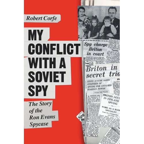 My Conflict With A Soviet Spy: the story of the Ron Evans spy case