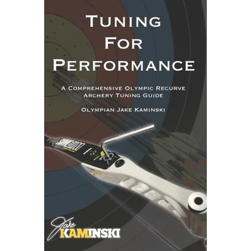 Tuning for Performance: A Comprehensive Olympic Recurve Archery Tuning Guide