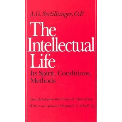 The Intellectual Life: Its Spirit, Conditions, Methods