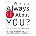 Why Is It Always about You?: The Seven Deadly Sins of Narcissism