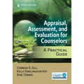 Appraisal, Assessment, and Evaluation for Counselors: A Practical Guide